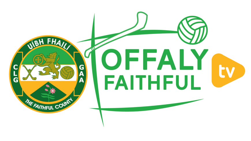 Sunday’s County Finals to be streamed live on Offaly Faithful TV